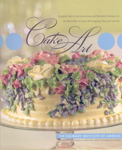 Cake Art: Simplified Step-by-Step Instructions and Illustrated Techniques for the Home Baker to Create Show Stopping Cakes and Cupcakes