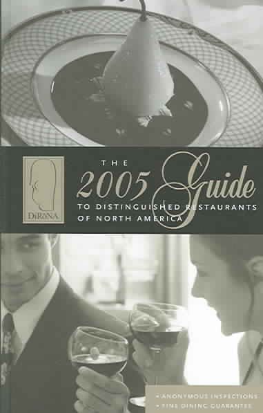DiRoNA 2005 Guide to Distinguished Restaurants of North America: 550 Award-Winning Restaurants Independently and Anonymously Inspected (Dirona Fine Dining Guide)