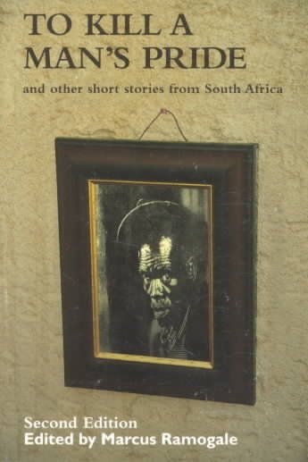 To Kill A Man'S Pride (2nd Ed.): And Other Stories From South Africa cover
