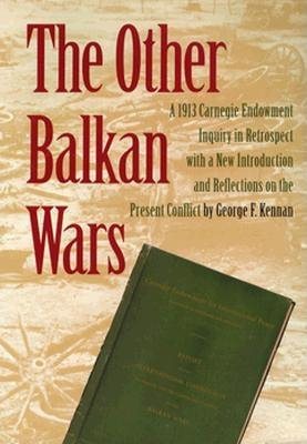 The Other Balkan Wars: A 1913 Carnegie Endowment Inquiry in Retrospect cover