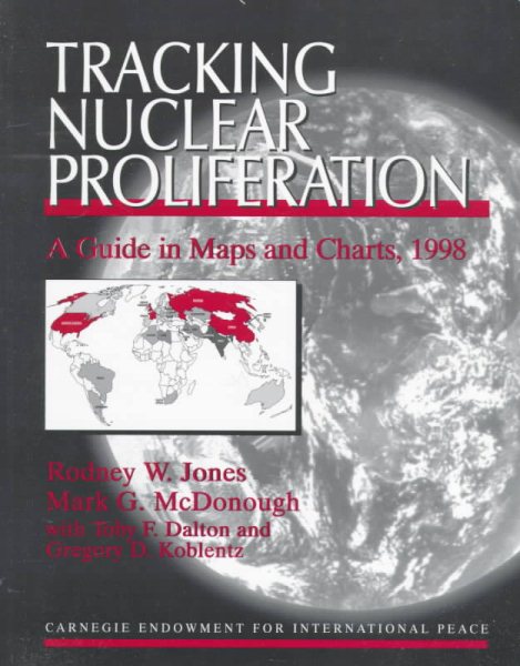 Tracking Nuclear Proliferation, 1998 : A Guide to Maps and Charts