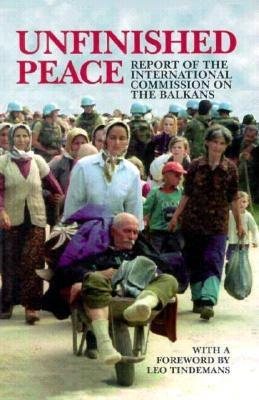 Unfinished Peace: Report of the International Commission on the Balkans (Carnegie Endowment for International Peace)
