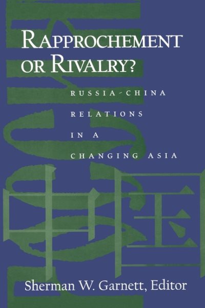 Rapprochement or Rivalry?: Russia-China Relations in a Changing Asia cover