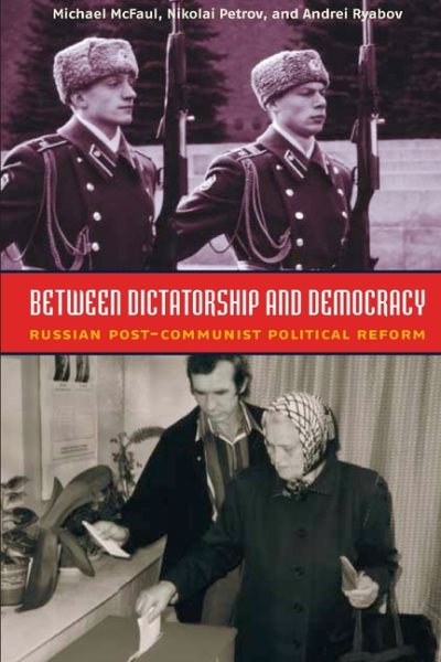 Between Dictatorship and Democracy: Russian Post-Communist Political Reform cover