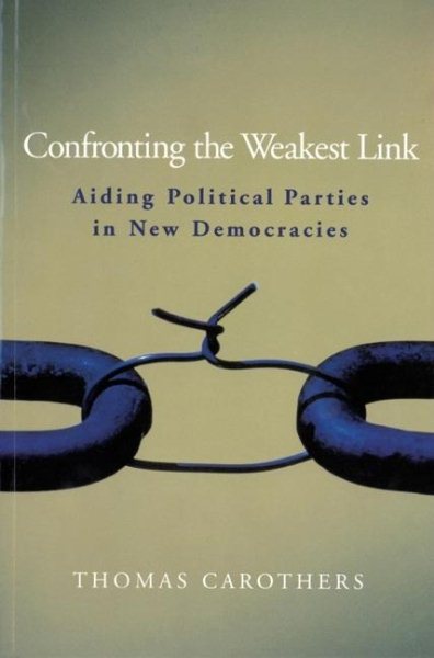 Confronting the Weakest Link: Aiding Political Parties in New Democracies (Carnegie Endowment for International Peace) cover