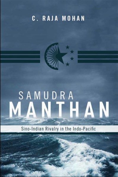 Samudra Manthan: Sino-Indian Rivalry in the Indo-Pacific cover