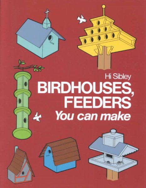 Birdhouses, Feeders You Can Make (Project Books)