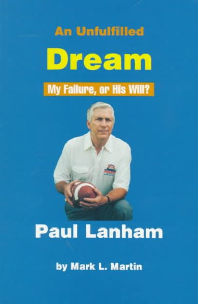 An Unfulfilled Dream, My Failure, or His Will?: The Story of an Assistant Pro Football Coach : Paul Lanham cover