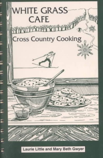 White Grass Cafe: Cross-Country Cooking cover