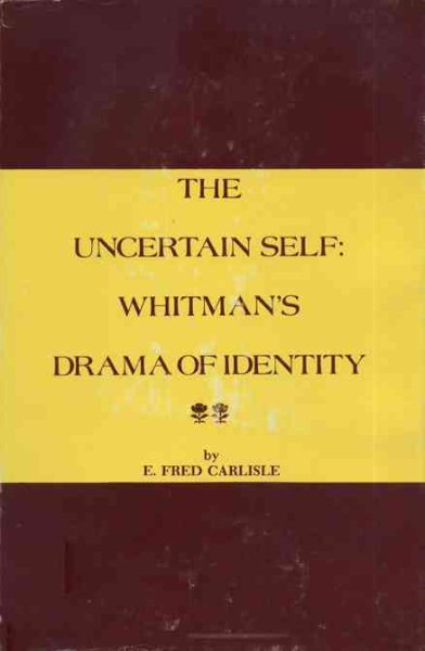 The Uncertain Self: Whitman's Drama of Identity cover