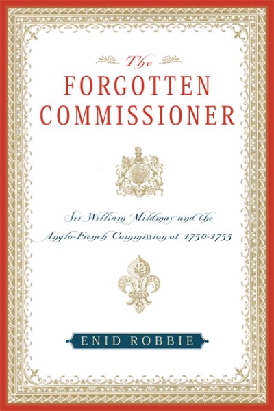 The Forgotten Commissioner: Sir William Mildmay and the Anglo-French Commission of 1750-1755 cover
