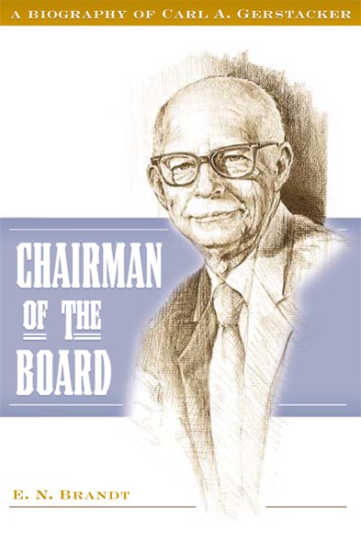 Chairman of the Board: A Biography of Carl A. Gerstacker cover
