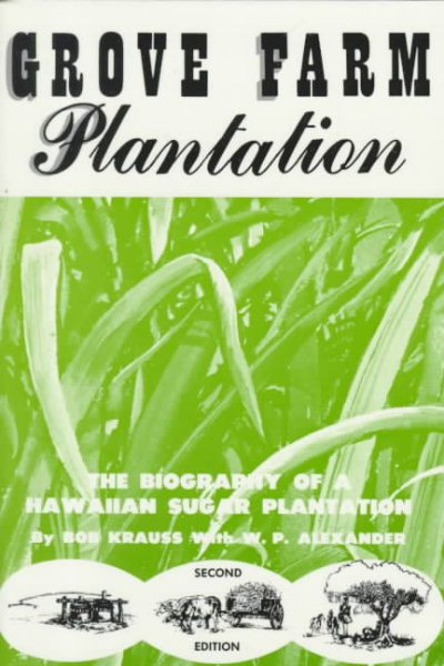 Grove Farm Plantation: The Biography of a Hawaiian Sugar Plantation cover