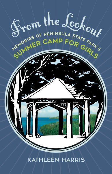 From the Lookout: Memories of Peninsula State Park’s Summer Camp for Girls cover