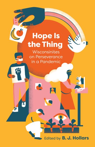 Hope is the Thing: Wisconsinites on Perseverance in a Pandemic cover