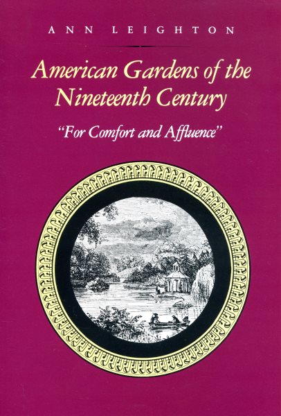 American Gardens of the Nineteenth Century: "For Comfort and Affluence" cover