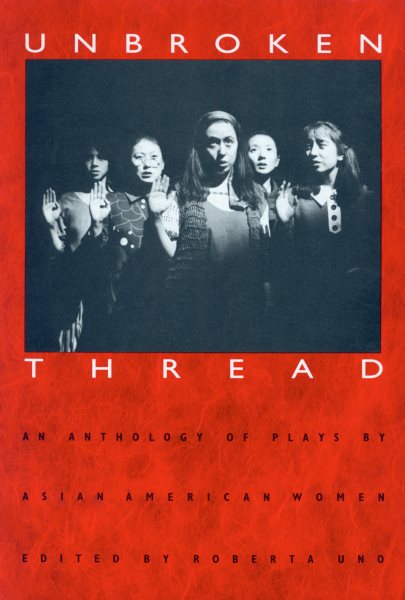 Unbroken Thread: An Anthology of Plays by Asian American Women cover
