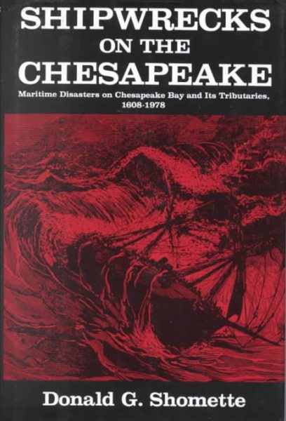 Shipwrecks on the Chesapeake: Maritime Disasters on Chesapeake Bay and Its Tributaries, 1608-1978 cover