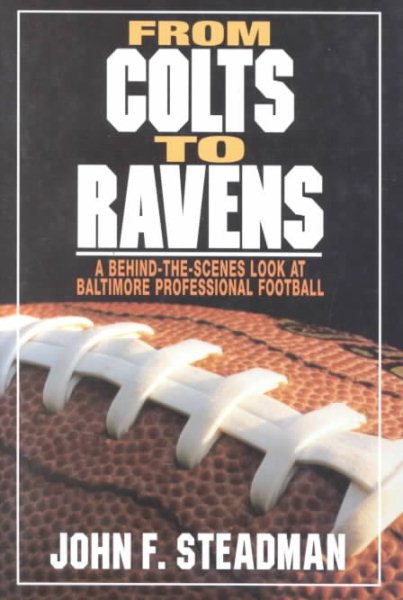 From Colts to Ravens : A Behind-The-Scenes Look at Baltimore Professional Football cover