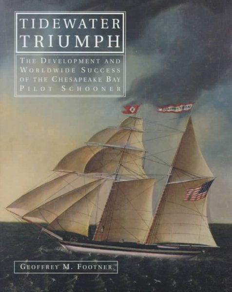 Tidewater Triumph: The Development and Worldwide Success of the Chesapeake Bay Pilot Schooner cover