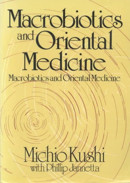 Macrobiotics and Oriental Medicine: An Introduction to Holistic Health cover