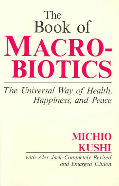 The Book of Macrobiotics: The Universal Way of Health, Happiness and Peace cover