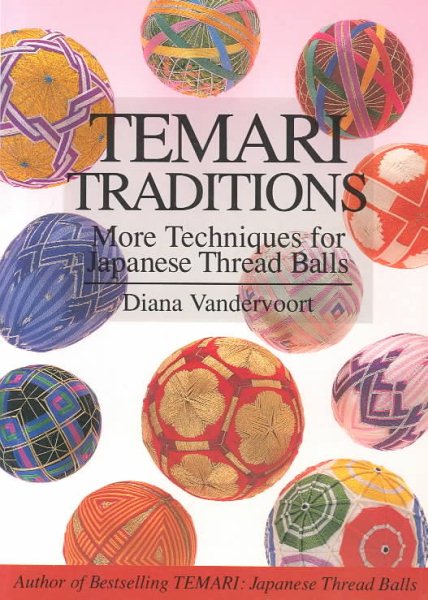 Temari Traditions: More Techniques for Japanese Thread Balls cover