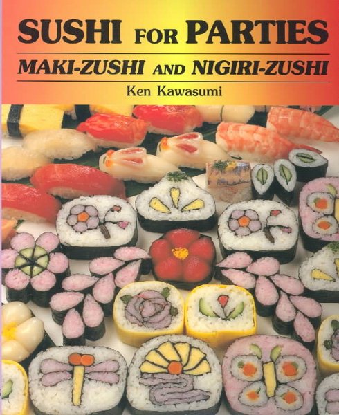 Sushi For Parties: Maki-Zushi and Nigiri-Zushi cover
