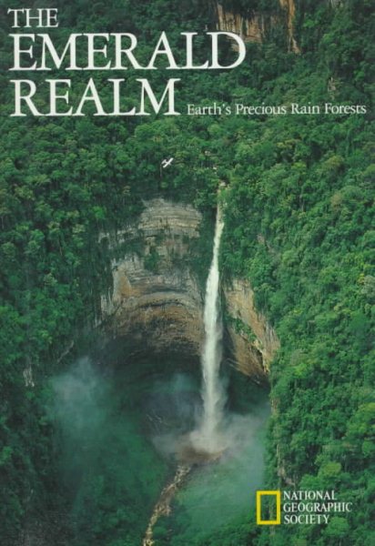 The Emerald Realm: Earth's Precious Rain Forests cover