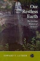 Our Restless Earth: Geologic Regions Tennessee (Tennessee Three Star Books)