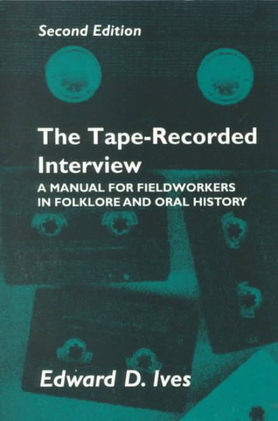 The Tape-Recorded Interview: A Manual for Field Workers in Folklore and Oral History cover