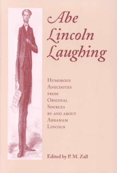 Abe Lincoln Laughing: Humorous Anecdotes from Original Sources by and About Abraham Lincoln cover