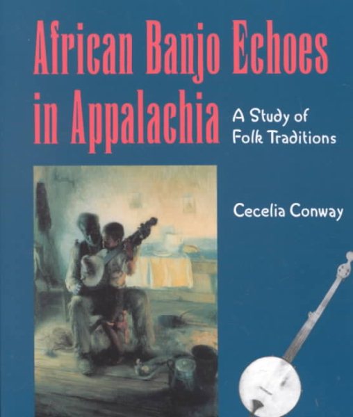 African Banjo Echoes In Appalachia: Study Folk Traditions (Publications of the American Folklore Society) cover