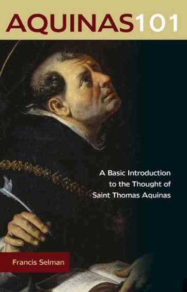 Aquinas 101: A Basic Introduction to the Thought of Saint Thomas Aquinas cover