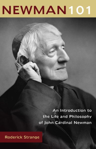 Newman 101: An Introduction to the Life and Philosophy of John Cardinal Newman cover