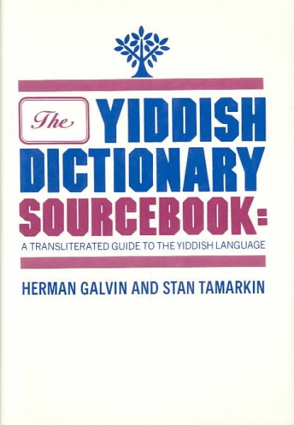 The Yiddish Dictionary Sourcebook: A Transliterated Guide to the Yiddish Language cover