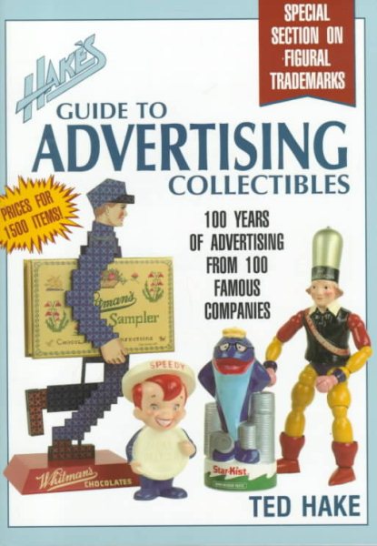 Hake's Guide to Advertising Collectibles: 100 Years of Advertising from 100 Famous Companies cover