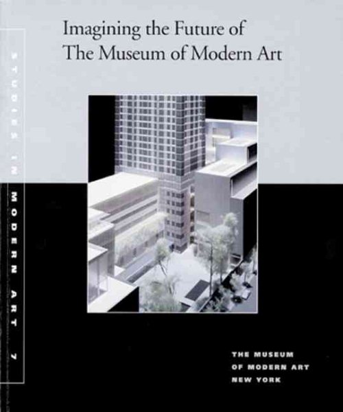 Imagining the Future of The Museum of Modern Art: Studies in Modern Art 7 cover