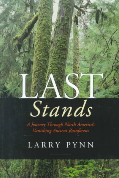 Last Stands: A Journey Through North America's Vanishing Ancient Rainforests cover