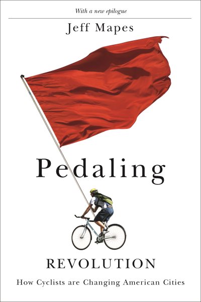 Pedaling Revolution: How Cyclists Are Changing American Cities