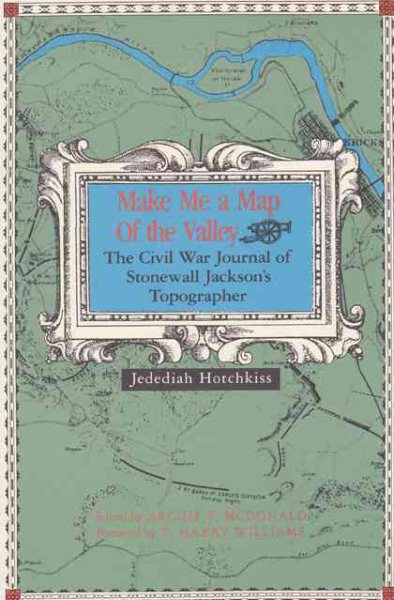 Make Me a Map of the Valley: The Civil War Journal of Stonewall Jackson's Topographer cover