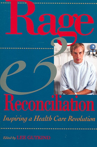 Rage and Reconciliation: Inspiring a Health Care Revolution (MEDICAL HUMANITIES SERIES) cover