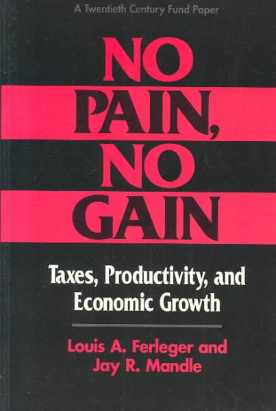 No Pain, No Gain: Taxes, Productivity, and Economic Growth cover