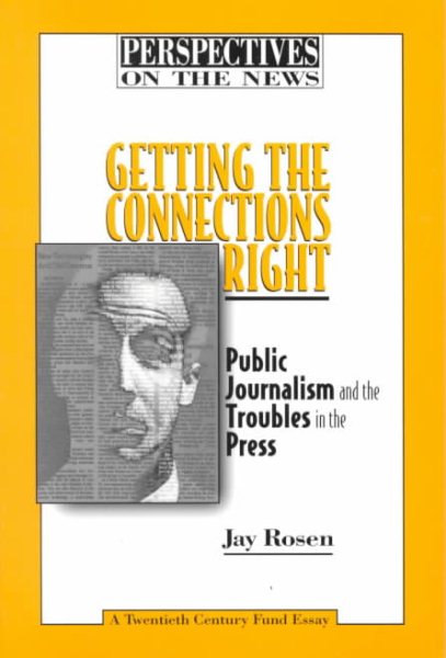 Getting the Connections Right: Public Journalism and the Troubles on the Press (Perspectives on the News) cover