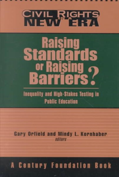 Raising Standards or Raising Barriers?: Inequality and High Stakes Testing in Public Education cover