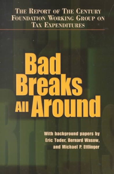Bad Breaks All Around: The Report of the Century Foundation Working Group on Tax Expenditures