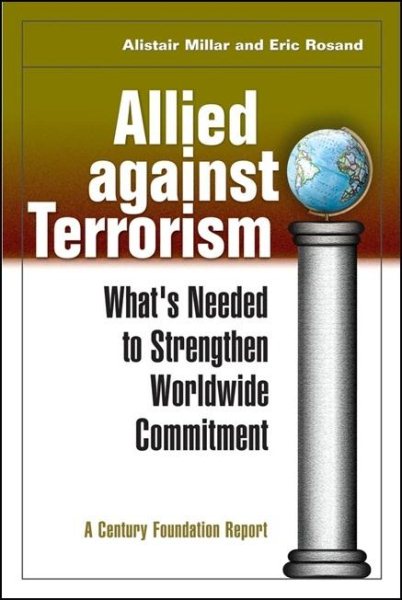 Allied against Terrorism: What's Needed to Strengthen Worldwide Commitment (Century Foundation Report) cover