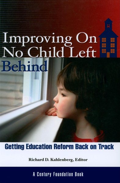 Improving on No Child Left Behind: Getting Education Reform Back on Track cover