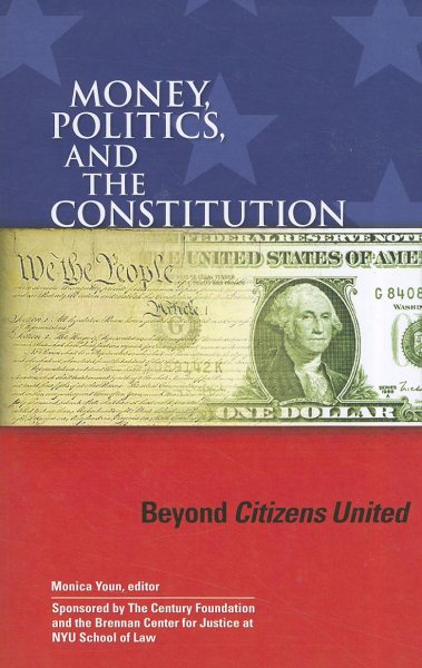 Money, Politics, and the Constitution: Beyond Citizens United cover