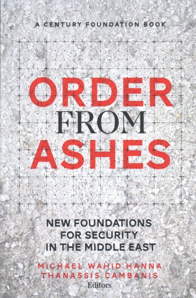 Order from Ashes: New Foundations for Security in the Middle East cover